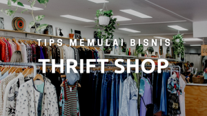 Read more about the article 7 TIPS MEMULAI BISNIS THRIFT SHOP